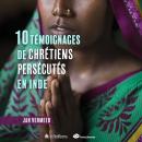 10 témoignages de chrétiens persécutés en Inde Audiobook