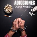 [Spanish] - Adicciones: Podcast Psicologia para sanar Audiobook