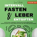 [German] - Intervallfasten und Leber entgiften: Wie Sie schnell abnehmen, gesund und schlank werden durch Intervallfasten 16:8, Ihren Körper entgiften und Ihre Leber reinigen können Audiobook