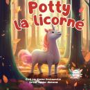 [French] - Potty la Licorne: Un conte éducatif et relaxant pour stimuler la créativité avant le dodo Audiobook