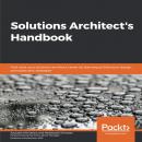 Solutions Architect's Handbook: Kick-start your career as a solutions architect by learning architec Audiobook