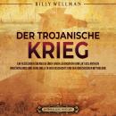 [German] - Der Trojanische Krieg: Ein fesselnder Überblick über einen legendären Konflikt des antike Audiobook