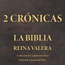 [Spanish] - 2 Crónicas: La Biblia Reina Valera Audiobook