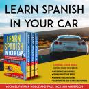 LEARN SPANISH IN YOUR CAR: Learn Spanish in your Car: Language lessons Bundle contains Spanish for B Audiobook