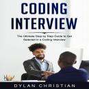 Coding Interview: The Ultimate Step by Step Guide to Get Selected in a Coding Interview Audiobook