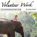 Volunteer Work: A Trip to Combat Child Trafficking and Prostitution in Thailand Audiobook