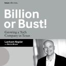 Billion or Bust!: Growing a Tech Company in Texas Audiobook