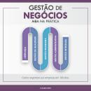 [Portuguese] - Gestão De Negócios - MBA Na Prática: Como organizar sua empresa em 100 dias Audiobook