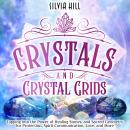 Crystals and Crystal Grids: Tapping into the Power of Healing Stones, and Sacred Geometry for Protec Audiobook