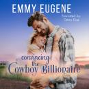 Convincing the Cowboy Billionaire: A Chappell Brothers Novel Audiobook