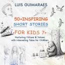 50+ Inspiring Short Stories of Virtues for Kids 7+ Vol 1: Nurturing Virtues & Values with Interestin Audiobook