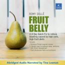 Fruit Belly: A Four-Day Quick Fix To Relieve Bloating Caused By High-Carb, High-Fruit Diets Audiobook