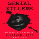 Serial Killers: True Crime Files, 4 Books in 1 Audiobook