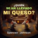 ¿Quién Se Ha Llevado Mi Queso? Audiobook