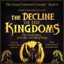 THE DECLINE OF THE KINGDOMS: THE UNTOLD STORY OF THE RISE AND FALL OF KINGS Audiobook