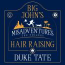 Big John's Hair-Raising Misadventures: The Trilogy Audiobook