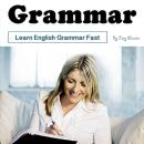Grammar: Learn English Grammar Fast Audiobook