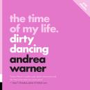 The Time of My Life: Dirty Dancing Audiobook