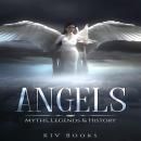 Angels: Myths, Legends & History Audiobook