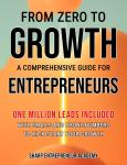 From Zero to Growth: A Comprehensive Guide for Entrepreneurs: One Million Leads Included with Emails Audiobook