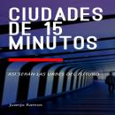 [Spanish] - Ciudades de 15 minutos. Así serán las urbes del futuro