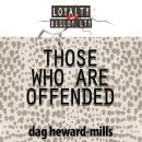 Those Who Are Offended: Loyalty And Disloyalty Audiobook