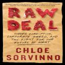 Raw Deal: Hidden Corruption, Corporate Greed, and the Fight for the Future of Meat Audiobook