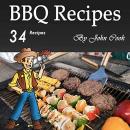 BBQ Recipes: A Cookbook for Making 34 Finger-Licking Barbecue Recipes Audiobook