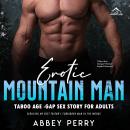 Erotic Mountain Man Taboo Age -Gap Sex Story for Adults: Seducing My Best Friend’s Forbidden Man in  Audiobook