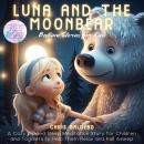 Luna and the Moonbear: Bedtime Stories for Kids: A Cozy Guided Sleep Meditation Story for Children a Audiobook