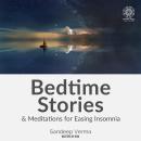 Bedtime Stories and Meditation For Easing Insomnia: Improve the quality and quantity of your sleep Audiobook