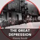 The Great Depression: The Causes of the 1930s Economic Crices, and the Consequences on Society and C Audiobook