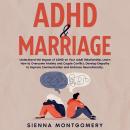 ADHD & Marriage: Understand the Impact of ADHD on Your Adult Relationship, Learn How to Overcome Anx Audiobook