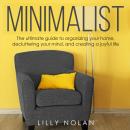 Minimalist: The Ultimate Guide to Organizing Your Home, Decluttering Your Mind, and Creating a Joyfu Audiobook