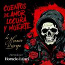 [Spanish] - Cuentos de amor, de locura y de muerte Audiobook