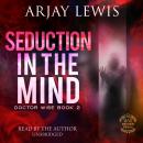 Seduction In The Mind: Doctor Wise Book 2 Audiobook