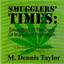 Smugglers' Times:: Smuggling In The Days Of Marijuana Prohibition. Audiobook