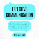 Effective Communication: Easy Guide For Understanding Body Language, Having Social Intelligence, And Audiobook