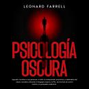 [Spanish] - Psicología Oscura: Aprende a analizar a las personas, a evitar la manipulación emocional Audiobook