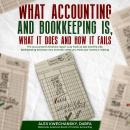 WHAT ACCOUNTING AND BOOKKEEPING IS, WHAT IT DOES AND HOW IT FAILS Audiobook
