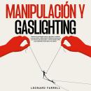 [Spanish] - Manipulación Y Gaslighting: Domina la psicología oscura, aprende a analizar a las person Audiobook