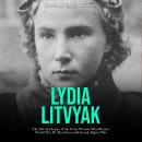 Lydia Litvyak: The Life and Legacy of the Soviet Woman Who Became World War II’s Most Successful Fem Audiobook