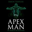 Apex Man: In Search of Mastery Audiobook