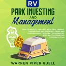 RV Park Investing and Management: How to identify, evaluate, negotiate, finance, turn-around and operate RV parks and campgrounds. The guide for beginners, step by- step, from idea to business plan.