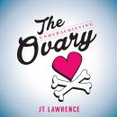 The Underachieving Ovary: A Hilarious and Heartbreaking Infertility Memoir about Love, Life, and Laz Audiobook