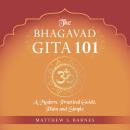 The Bhagavad Gita 101: a modern, practical guide, plain and simple Audiobook