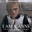 I AM JEANNE: Who is the real Jeanne d'Arc? Audiobook