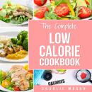 Low Calorie Cookbook: Calories Recipes Diet Cookbook Plan Weight Loss Easy Tasty Delicious Meals Foo Audiobook