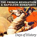 The French Revolution and Napoleon Bonaparte: A Comprehensive History Audiobook