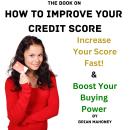 The Book on How to Improve Your Credit Score: Increase Your Score Fast! & Boost Your Buying Power Audiobook
